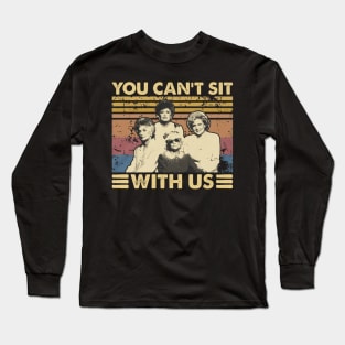 You Can't Sit With Us Long Sleeve T-Shirt